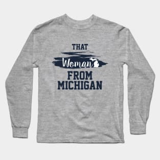 That Woman From Michigan, I Stand With That Woman From Michigan,  Gretchen Whitmer Governor. Long Sleeve T-Shirt